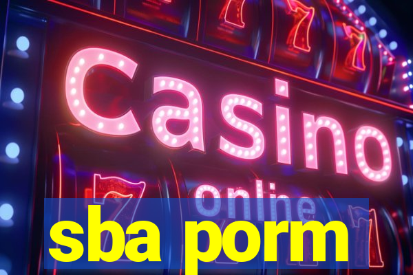 sba porm